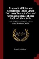 Biographical Notes and Genealogical Tables Giving the Line of Descent of ---- And Other Descendants of Ezra Earll and Mary Sabin