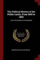 The Political History of the Public Lands, from 1840 to 1862