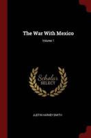 The War With Mexico; Volume 1