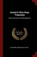 Aerial or Wire-Rope Tramways