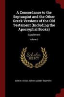 A Concordance to the Septuagint and the Other Greek Versions of the Old Testament (Including the Apocryphal Books)