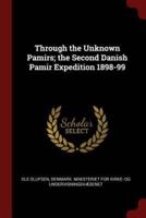 Through the Unknown Pamirs; the Second Danish Pamir Expedition 1898-99