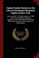 Ogden Family History in the Line of Lieutenant Benjamin Ogden of New York