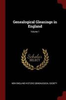 Genealogical Gleanings in England; Volume 1