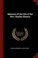 Memoirs of the Life of the Rev. Charles Simeon