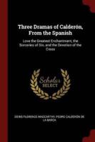 Three Dramas of Calderón, From the Spanish