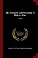 The Guide of the Perplexed of Maimonides; Volume 1