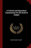 A Critical and Expository Commentary On the Book of Judges