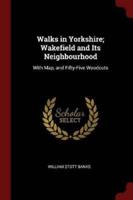 Walks in Yorkshire; Wakefield and Its Neighbourhood