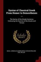 Syntax of Classical Greek from Homer to Demosthenes ...
