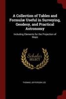 A Collection of Tables and Formulæ Useful in Surveying, Geodesy, and Practical Astronomy