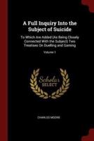 A Full Inquiry Into the Subject of Suicide