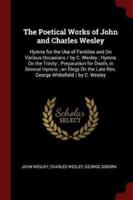 The Poetical Works of John and Charles Wesley