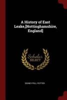 A History of East Leake, [Nottinghamshire, England]