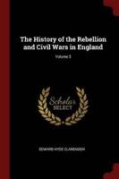 The History of the Rebellion and Civil Wars in England; Volume 3