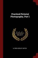 Practical Pictorial Photography, Part 1
