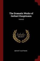 The Dramatic Works of Gerhart Hauptmann; Volume 8