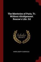 The Mysteries of Paris, Tr. Without Abridgement. Roscoe's Libr. Ed