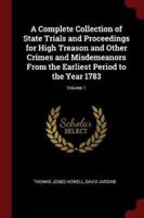A Complete Collection of State Trials and Proceedings for High Treason and Other Crimes and Misdemeanors from the Earliest Period to the Year 1783; Volume 1