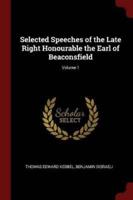 Selected Speeches of the Late Right Honourable the Earl of Beaconsfield; Volume 1