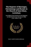 The Register of Marriages, Christenings and Burials in the Church of Saint Mary, Lewisham