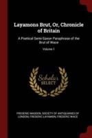 Layamons Brut, Or, Chronicle of Britain