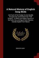 A Natural History of English Song-Birds