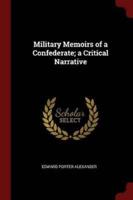 Military Memoirs of a Confederate; A Critical Narrative