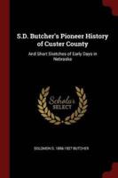 S.D. Butcher's Pioneer History of Custer County