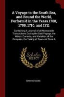 A Voyage to the South Sea, and Round the World, Perform'd in the Years 1708, 1709, 1710, and 1711