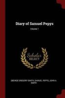 Diary of Samuel Pepys; Volume 1