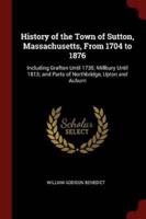 History of the Town of Sutton, Massachusetts, From 1704 to 1876