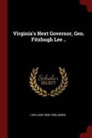 Virginia's Next Governor, Gen. Fitzhugh Lee ..