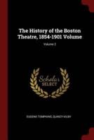 The History of the Boston Theatre, 1854-1901 Volume; Volume 2