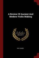 A Review Of Ancient And Modern Violin Making