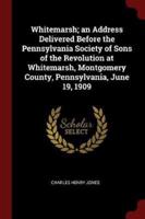 Whitemarsh; an Address Delivered Before the Pennsylvania Society of Sons of the Revolution at Whitemarsh, Montgomery County, Pennsylvania, June 19, 1909