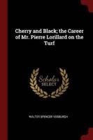 Cherry and Black; The Career of Mr. Pierre Lorillard on the Turf