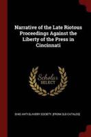 Narrative of the Late Riotous Proceedings Against the Liberty of the Press in Cincinnati