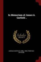 In Memoriam of James A. Garfield ..