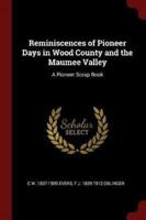 Reminiscences of Pioneer Days in Wood County and the Maumee Valley