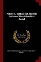 Amiel's Journal; the Journal Intime of Henri-Frédéric Amiel