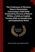 The Prodromus of Nicolaus Steno's Dissertation Concerning a Solid Body Enclosed by Process of Nature Within a Solid; an English Version With an Introduction and Explanatory Notes
