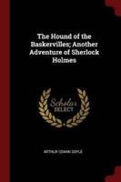 The Hound of the Baskervilles; Another Adventure of Sherlock Holmes