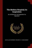 The Modern Hospital; Its Inspiration