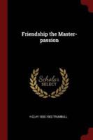 Friendship the Master-Passion