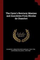 The Cynic's Breviary; Maxims and Anecdotes From Nicolas De Chamfort
