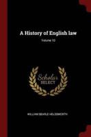 A History of English Law; Volume 10