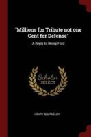 Millions for Tribute Not One Cent for Defense