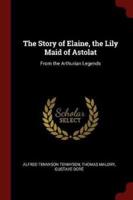 The Story of Elaine, the Lily Maid of Astolat