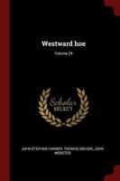 Westward Hoe; Volume 24